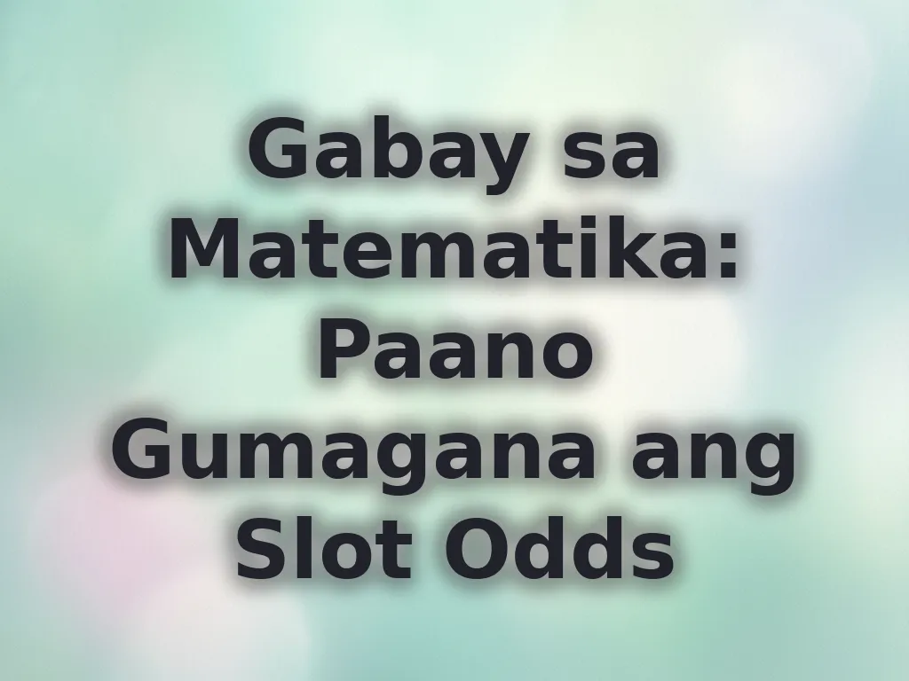 Gabay sa Matematika: Paano Gumagana ang Slot Odds